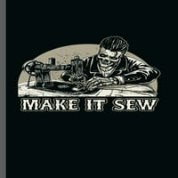 Make It Sew: Cool Dizajn za šivaće stroj za šivanje ljubavnika Obiteljske izreke Obiteljske izreke prazan časopis